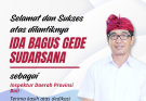 Selamat dan Sukses atas dilantiknya Bapak Ida Bagus Gede Sudarsana sebagai Inspektur Daerah Provinsi Bali